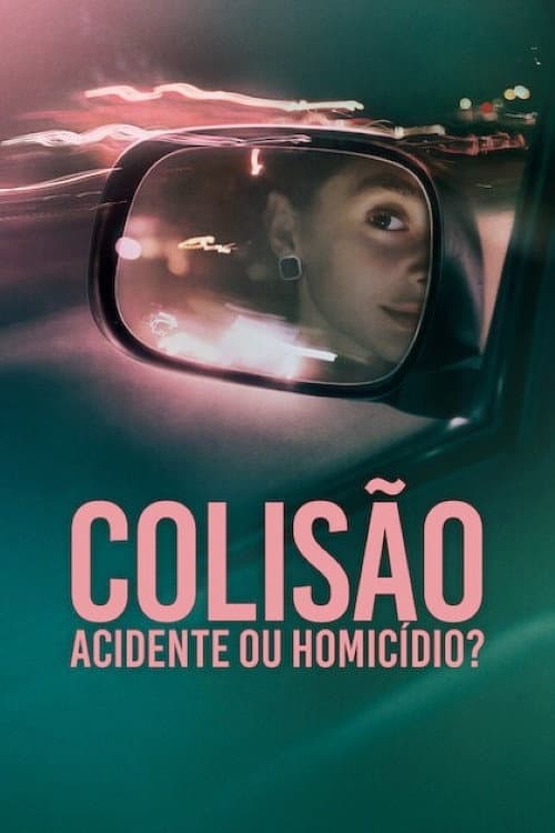 Pôster de Colisão: Acidente ou Homicídio?