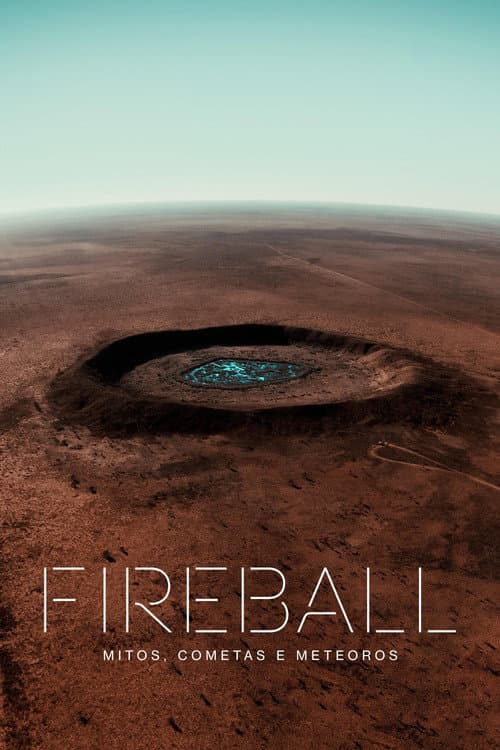Pôster de Fireball: Mitos, Cometas e Meteoros